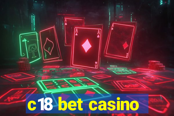 c18 bet casino